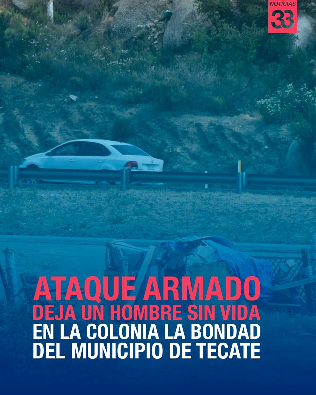 Ataque armado deja un hombre sin vida en la colonia La Bondad del municipio de Tecate